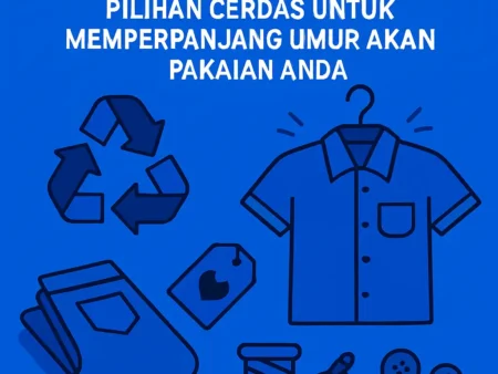 Slow Fashion: Pilihan Cerdas untuk Memperpanjang Umur Pakaian Anda
